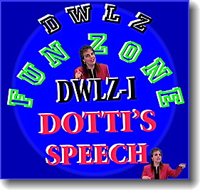 Visit DWLZ Fun Zone and hear Dotti's speech Visit DWLZ Fun Zone and hear Dotti's speech